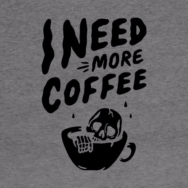 I Need More Coffee by AbundanceSeed